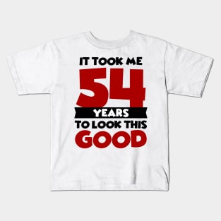 It took me 54 years to look this good Kids T-Shirt